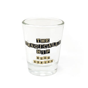 The Tragically Hip. Road Apples Shot Glass