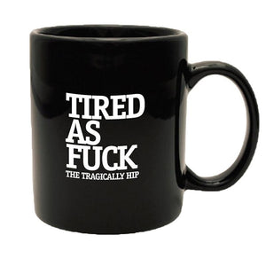 Tired As Fuck Mug